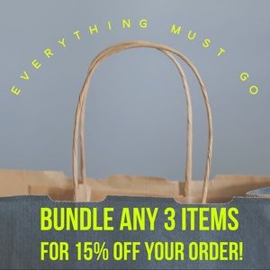 EVERYTHING MUST GO: Bundle 3 items for 15% off!